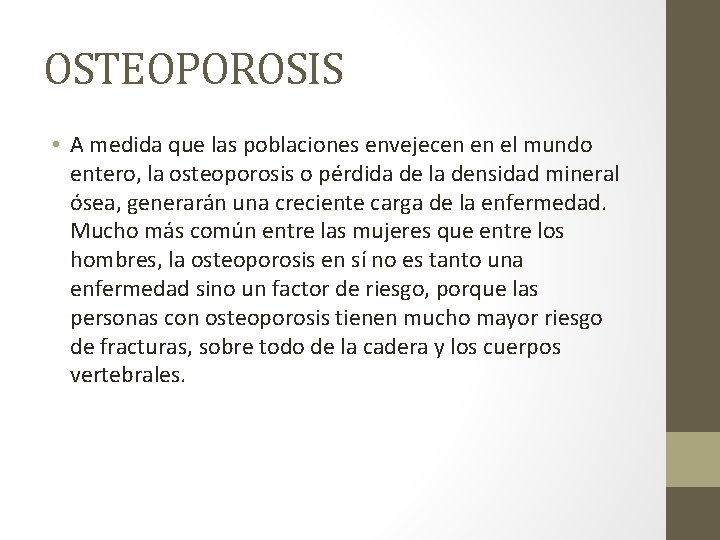 OSTEOPOROSIS • A medida que las poblaciones envejecen en el mundo entero, la osteoporosis