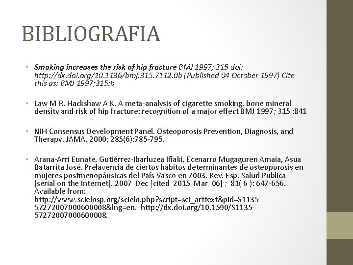 BIBLIOGRAFIA • Smoking increases the risk of hip fracture BMJ 1997; 315 doi: http: