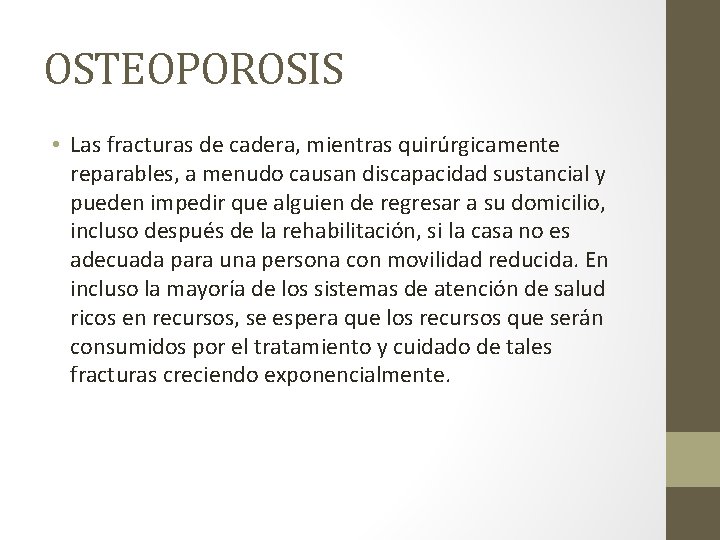 OSTEOPOROSIS • Las fracturas de cadera, mientras quirúrgicamente reparables, a menudo causan discapacidad sustancial