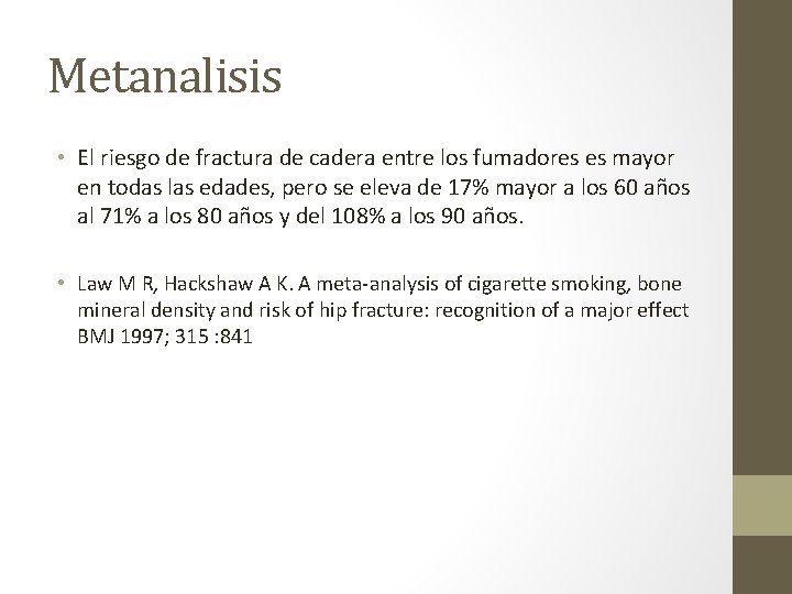 Metanalisis • El riesgo de fractura de cadera entre los fumadores es mayor en