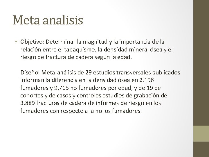 Meta analisis • Objetivo: Determinar la magnitud y la importancia de la relación entre