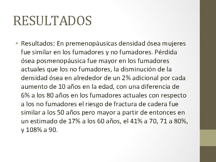 RESULTADOS • Resultados: En premenopáusicas densidad ósea mujeres fue similar en los fumadores y