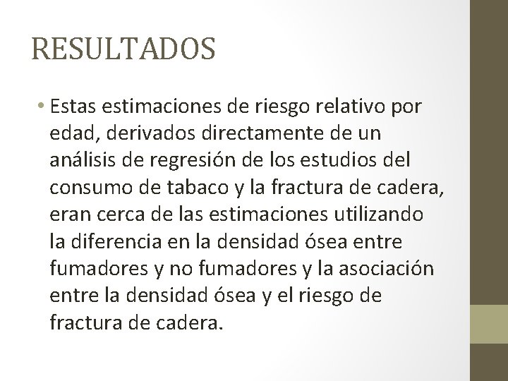 RESULTADOS • Estas estimaciones de riesgo relativo por edad, derivados directamente de un análisis