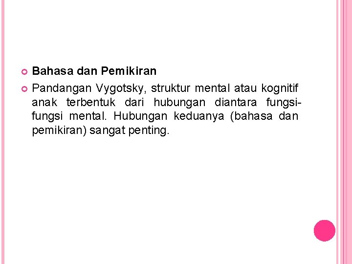 Bahasa dan Pemikiran Pandangan Vygotsky, struktur mental atau kognitif anak terbentuk dari hubungan diantara