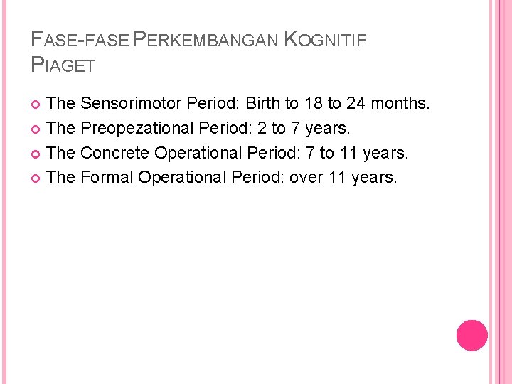 FASE-FASE PERKEMBANGAN KOGNITIF PIAGET The Sensorimotor Period: Birth to 18 to 24 months. The