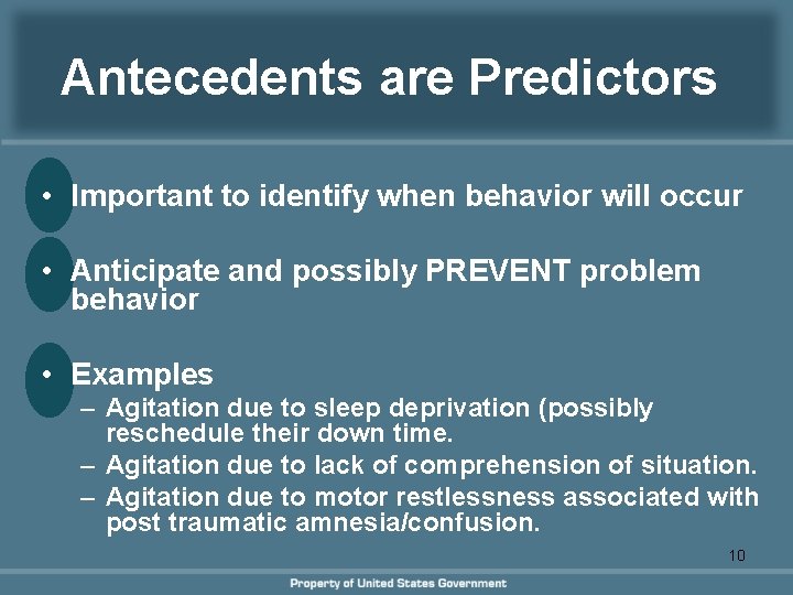 Antecedents are Predictors • Important to identify when behavior will occur • Anticipate and Antecedents are Predictors • Important to identify when behavior will occur • Anticipate and