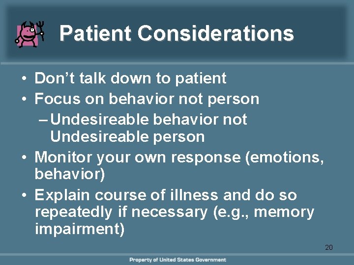 Patient Considerations • Don’t talk down to patient • Focus on behavior not person Patient Considerations • Don’t talk down to patient • Focus on behavior not person