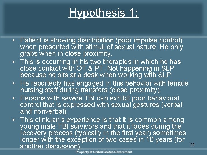 Hypothesis 1: • Patient is showing disinhibition (poor impulse control) when presented with stimuli Hypothesis 1: • Patient is showing disinhibition (poor impulse control) when presented with stimuli
