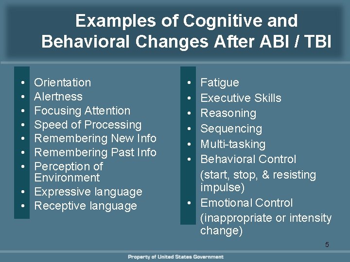 Examples of Cognitive and Behavioral Changes After ABI / TBI • • Orientation Alertness Examples of Cognitive and Behavioral Changes After ABI / TBI • • Orientation Alertness