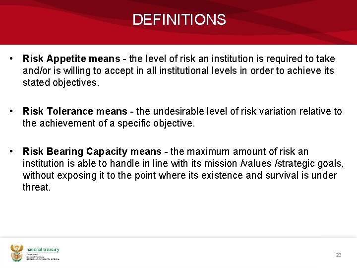 DEFINITIONS • Risk Appetite means - the level of risk an institution is required