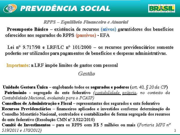 RPPS – Equilíbrio Financeiro e Atuarial Pressuposto Básico – existência de recursos (ativos) garantidores