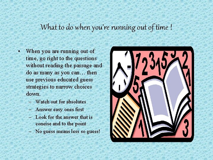 What to do when you’re running out of time ! • When you are
