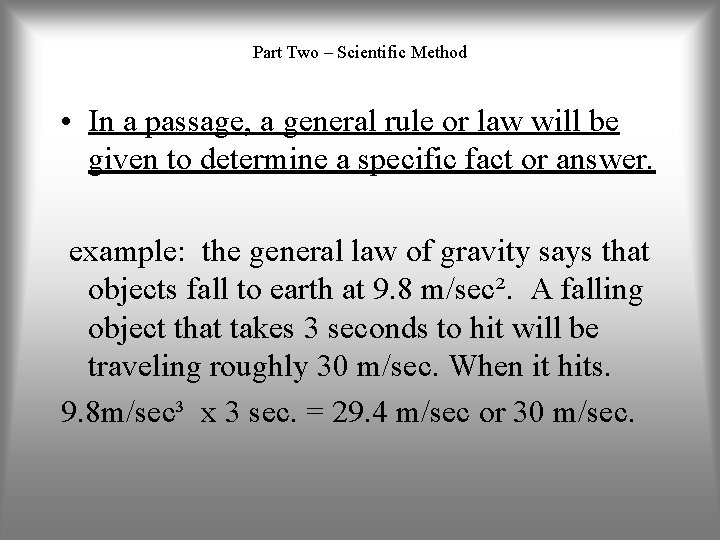 Part Two – Scientific Method • In a passage, a general rule or law