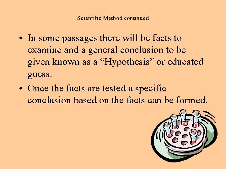 Scientific Method continued • In some passages there will be facts to examine and