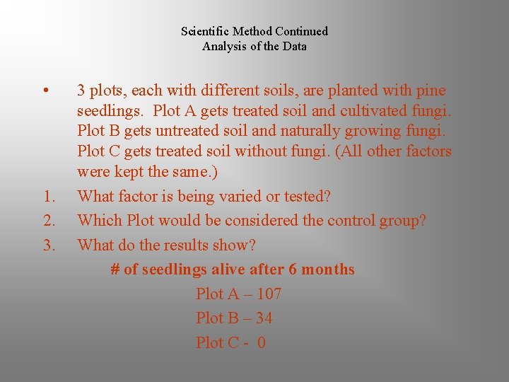 Scientific Method Continued Analysis of the Data • 1. 2. 3. 3 plots, each