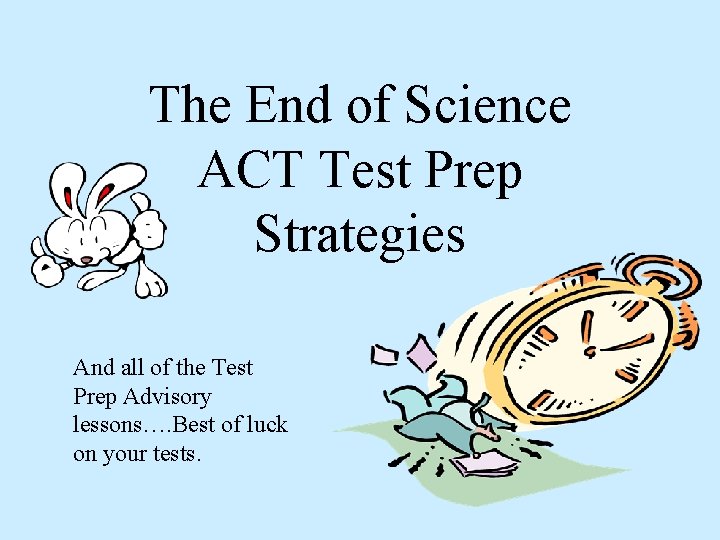 The End of Science ACT Test Prep Strategies And all of the Test Prep