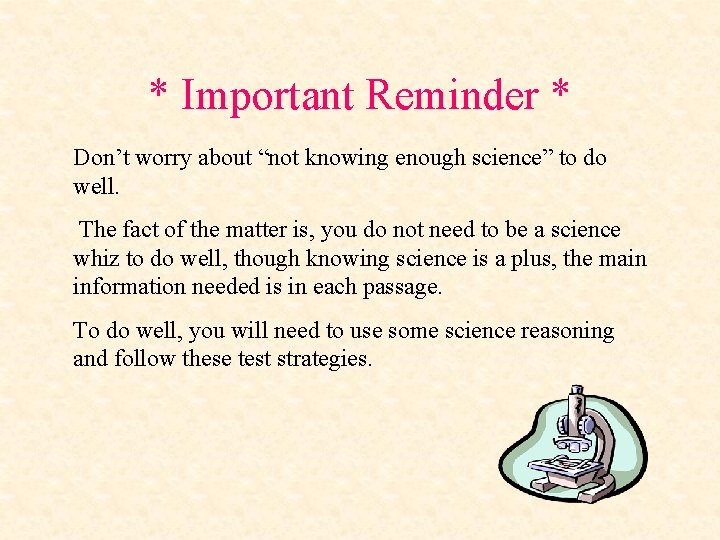 * Important Reminder * Don’t worry about “not knowing enough science” to do well.