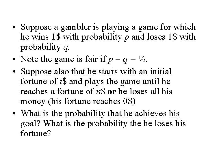  • Suppose a gambler is playing a game for which he wins 1$