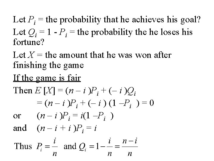 Let Pi = the probability that he achieves his goal? Let Qi = 1