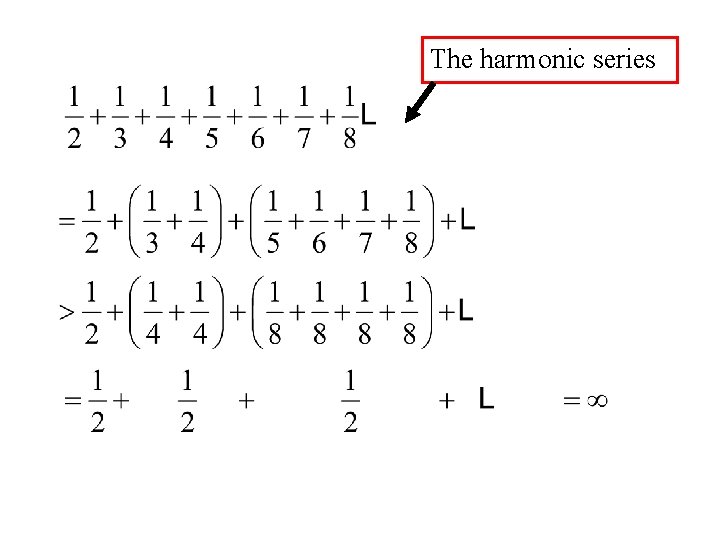 The harmonic series 