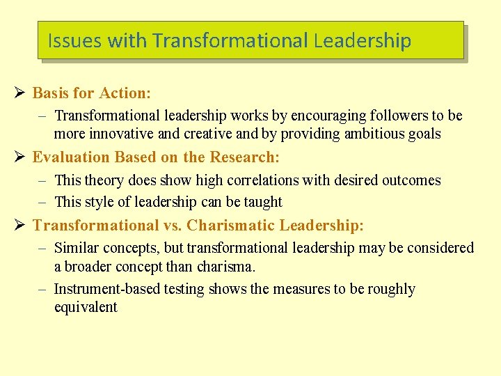 Issues with Transformational Leadership Ø Basis for Action: – Transformational leadership works by encouraging