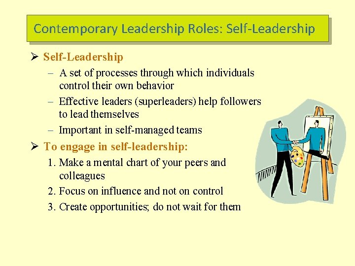 Contemporary Leadership Roles: Self-Leadership Ø Self-Leadership – A set of processes through which individuals
