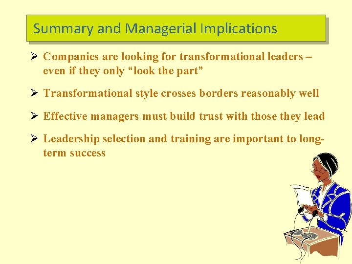 Summary and Managerial Implications Ø Companies are looking for transformational leaders – even if