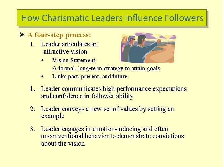 How Charismatic Leaders Influence Followers Ø A four-step process: 1. Leader articulates an attractive