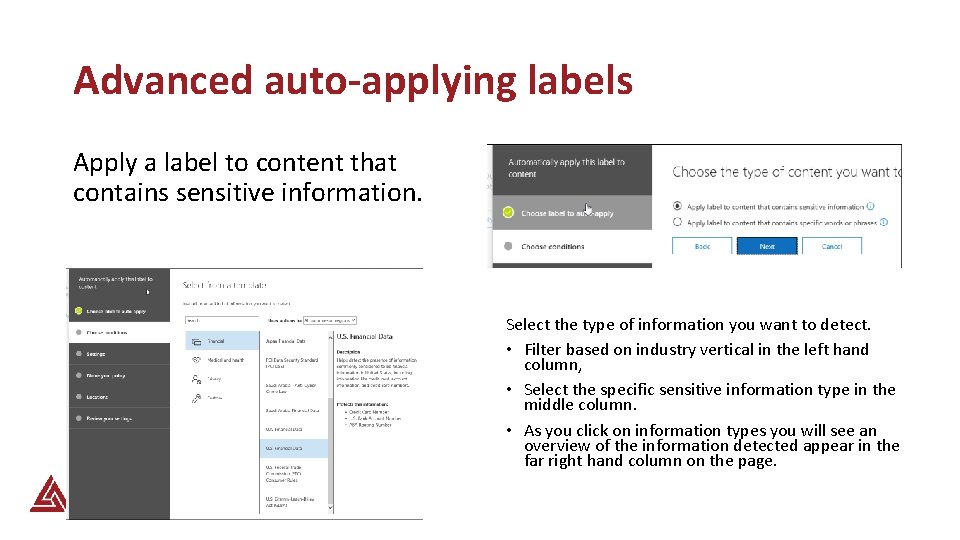 Advanced auto-applying labels Apply a label to content that contains sensitive information. Select the