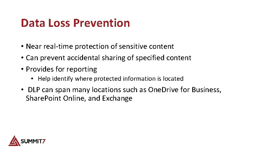 Data Loss Prevention • Near real-time protection of sensitive content • Can prevent accidental