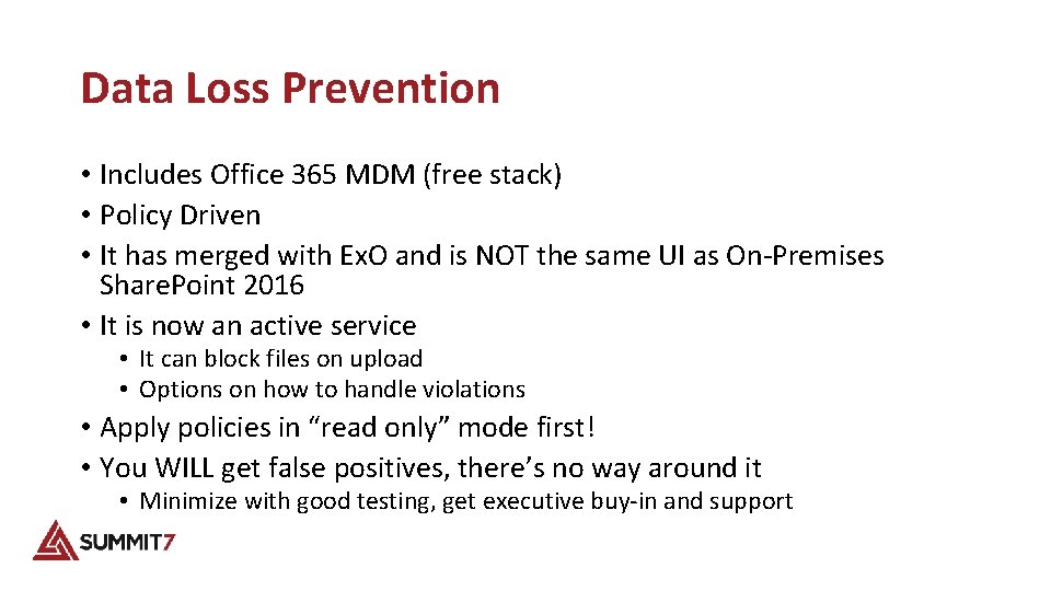 Data Loss Prevention • Includes Office 365 MDM (free stack) • Policy Driven •