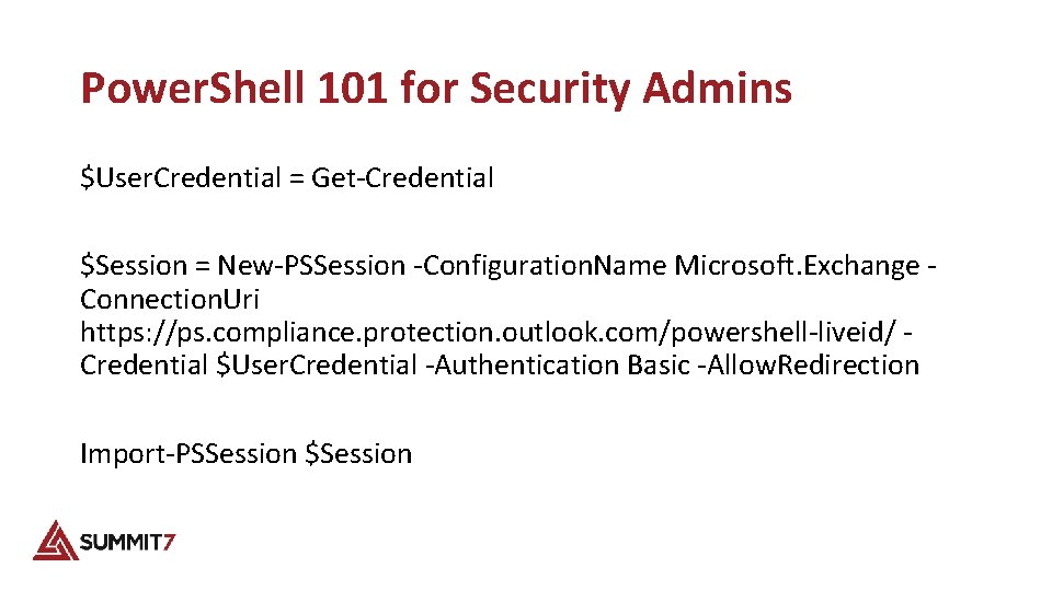 Power. Shell 101 for Security Admins $User. Credential = Get-Credential $Session = New-PSSession -Configuration.