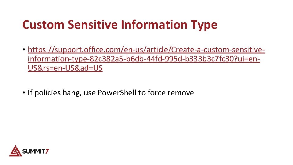 Custom Sensitive Information Type • https: //support. office. com/en-us/article/Create-a-custom-sensitiveinformation-type-82 c 382 a 5 -b