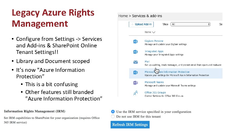 Legacy Azure Rights Management • Configure from Settings -> Services and Add-ins & Share.
