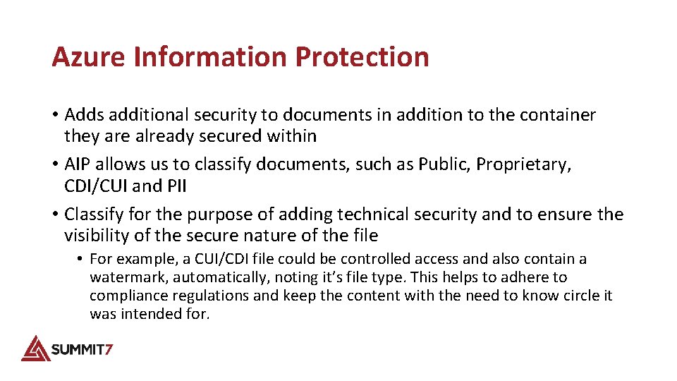 Azure Information Protection • Adds additional security to documents in addition to the container