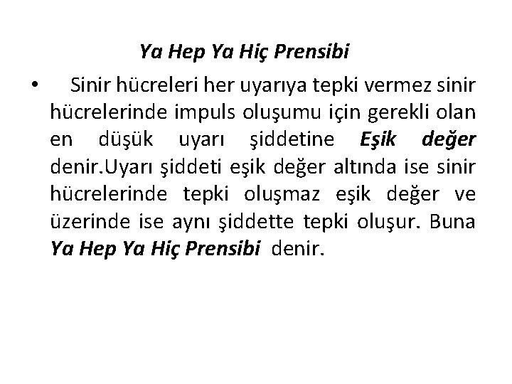 Ya Hep Ya Hiç Prensibi • Sinir hücreleri her uyarıya tepki vermez sinir hücrelerinde