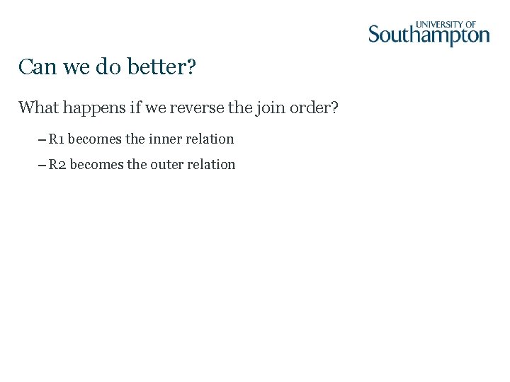 Can we do better? What happens if we reverse the join order? – R