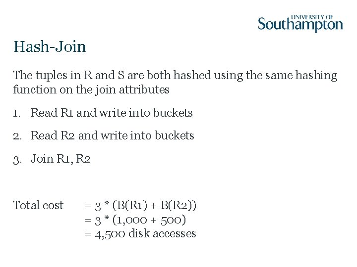 Hash-Join The tuples in R and S are both hashed using the same hashing