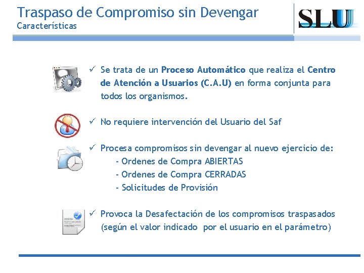 Traspaso de Compromiso sin Devengar Características ü Se trata de un Proceso Automático que