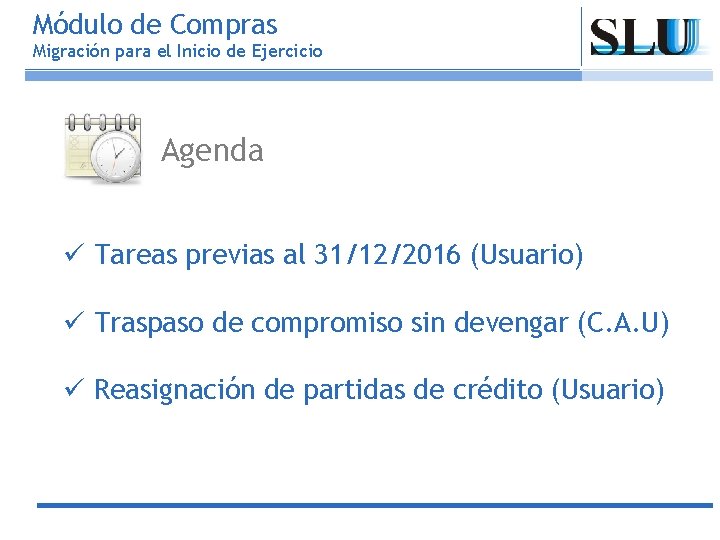 Módulo de Compras Migración para el Inicio de Ejercicio Agenda ü Tareas previas al