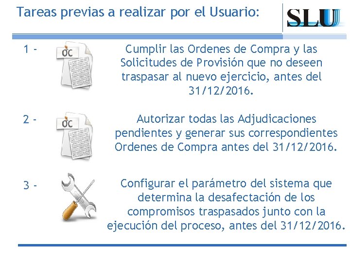 Tareas previas a realizar por el Usuario: 1 - Cumplir las Ordenes de Compra