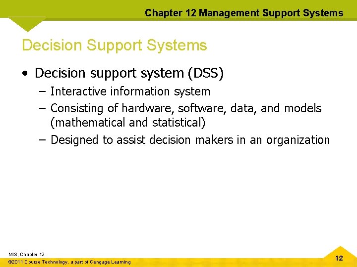 Chapter 12 Management Support Systems Decision Support Systems • Decision support system (DSS) –