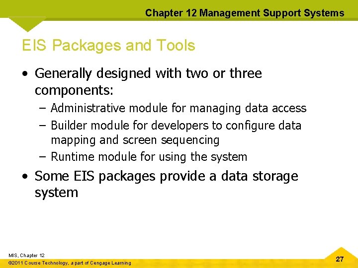 Chapter 12 Management Support Systems EIS Packages and Tools • Generally designed with two