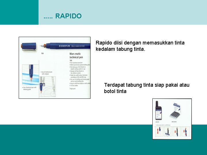 . . . RAPIDO Rapido diisi dengan memasukkan tinta kedalam tabung tinta. Terdapat tabung