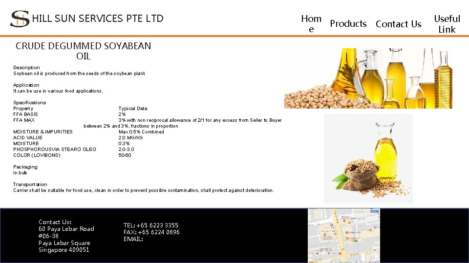 HILL SUN SERVICES PTE LTD CRUDE DEGUMMED SOYABEAN OIL Description Soybean oil is produced