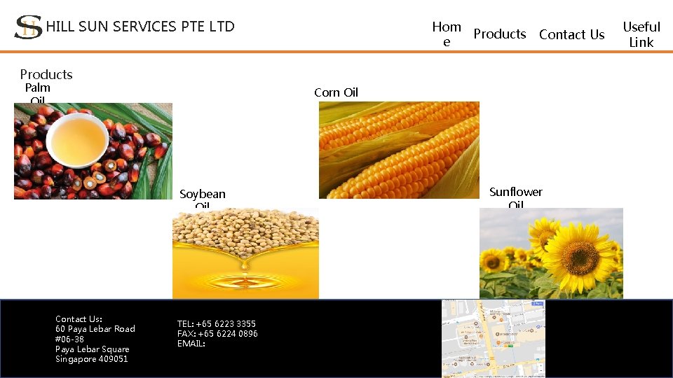 HILL SUN SERVICES PTE LTD Hom Products Contact Us e Products Palm Oil Corn