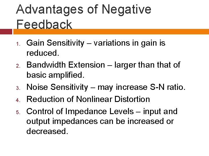 Advantages of Negative Feedback 1. 2. 3. 4. 5. Gain Sensitivity – variations in