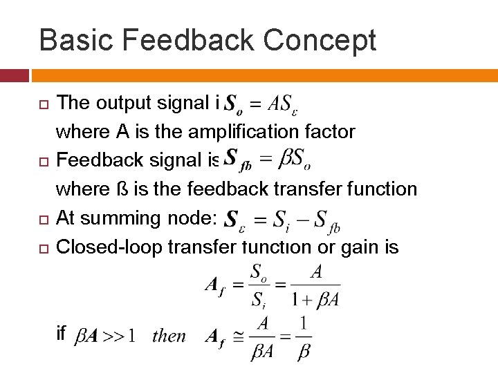 Basic Feedback Concept The output signal is: where A is the amplification factor Feedback