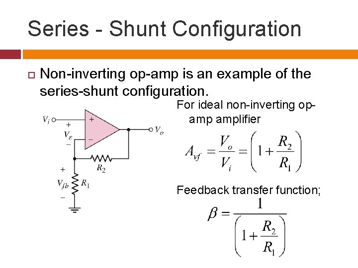 Series - Shunt Configuration Non-inverting op-amp is an example of the series-shunt configuration. For