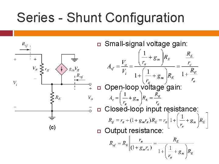 Series - Shunt Configuration Small-signal voltage gain: Open-loop voltage gain: Closed-loop input resistance: Output